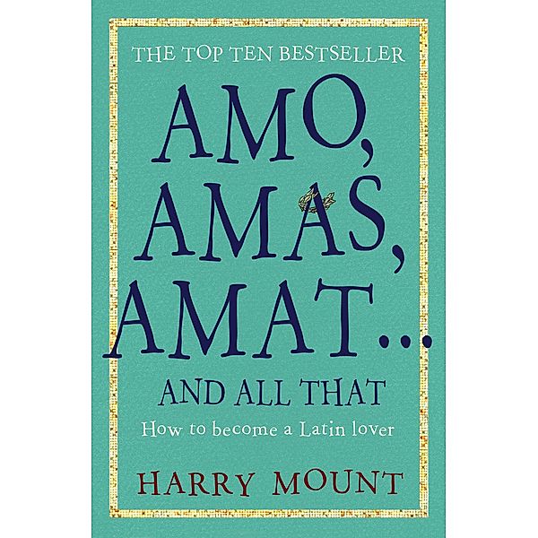 Amo, Amas, Amat ... and All That, Harry Mount