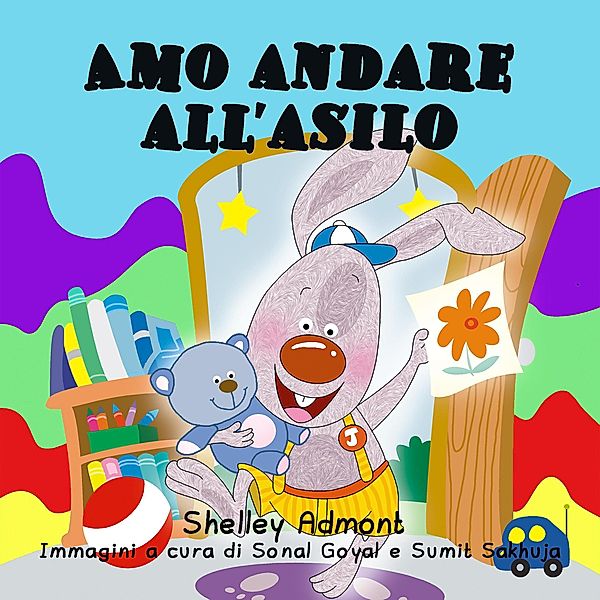 Amo andare all'asilo (Italian Kids book - I Love to Go to Daycare) / Italian Bedtime Collection, Shelley Admont, S. A. Publishing