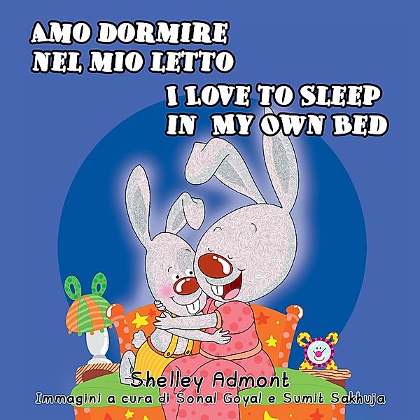Amo dormire nel mio let to - I Love to Sleep in My Own Bed (Italian English Bilingual Collection) / Italian English Bilingual Collection, Shelley Admont