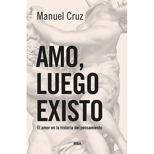 Amo, luego existo, Manuel Cruz