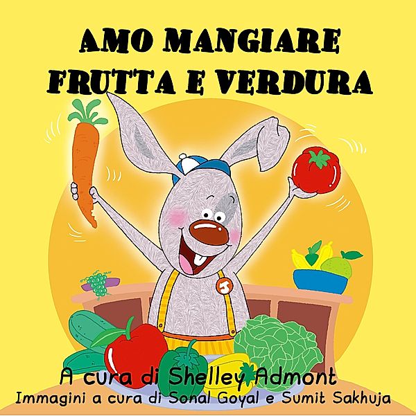 Amo mangiare frutta e verdura (Italian Bedtime Collection) / Italian Bedtime Collection, Shelley Admont, S. A. Publishing