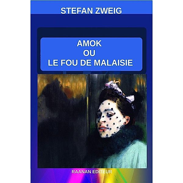 Amok ou Le Fou de Malaisie / Stefan Zweig Bd.4, Zweig Stefan