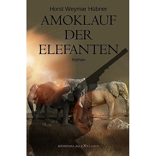 Amoklauf der Elefanten, Horst Weymar Hübner