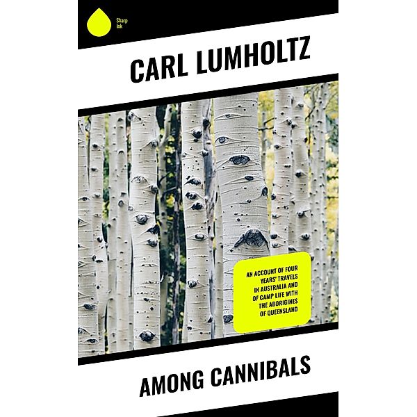 Among Cannibals, Carl Lumholtz