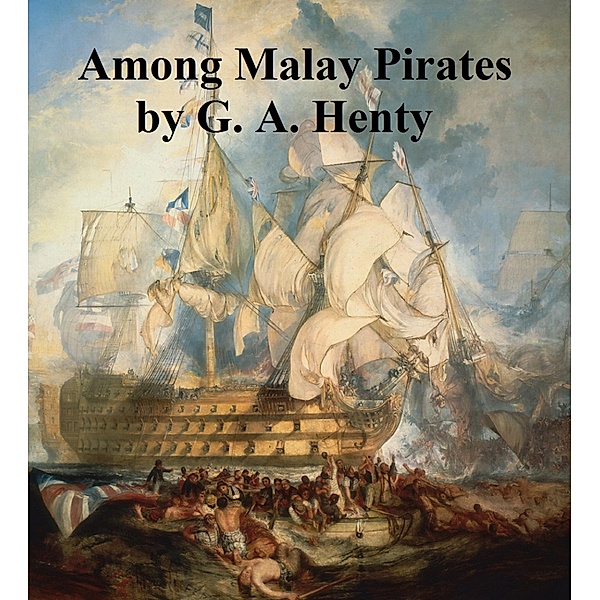 Among Malay Pirates, G. A. Henty