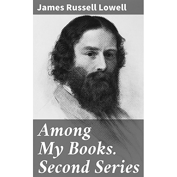 Among My Books. Second Series, James Russell Lowell