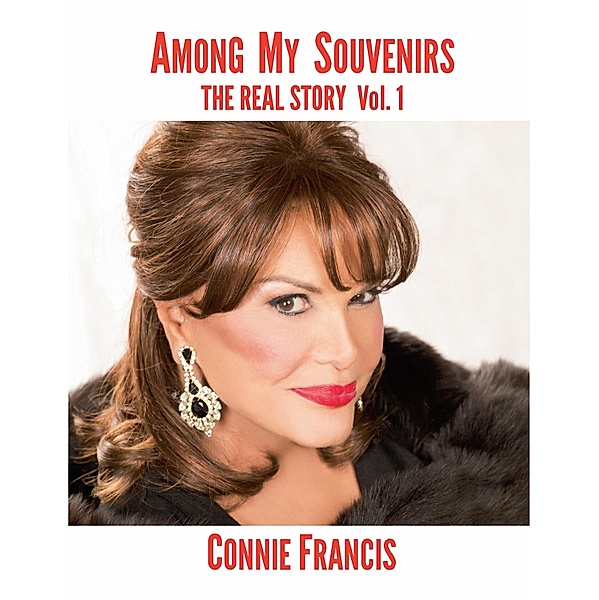 Among My Souvenirs: The Real Story Vol. 1, Connie Francis