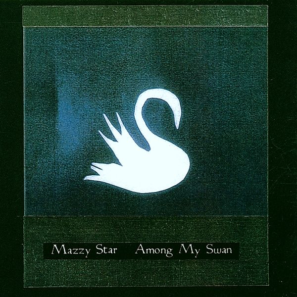 Among My Swan, Mazzy Star