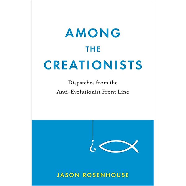 Among the Creationists, Jason Rosenhouse