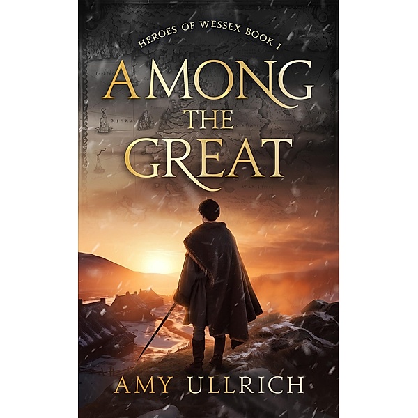 Among the Great (Heroes of Wessex, #1) / Heroes of Wessex, Amy Ullrich