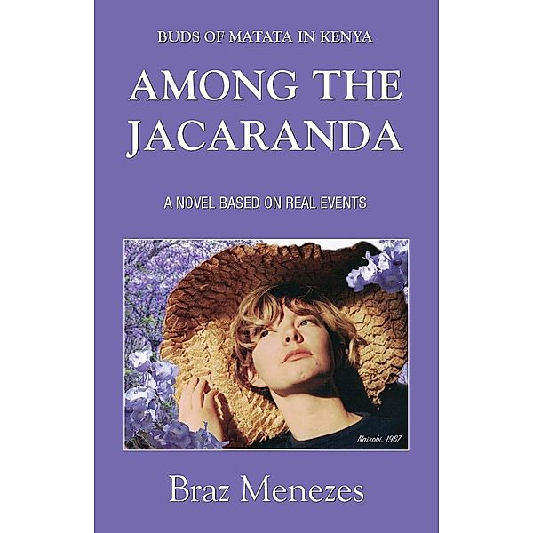 Among the Jacaranda -Buds of Matata in Kenya (THE MATATA TRILOGY, #3), Braz Menezes