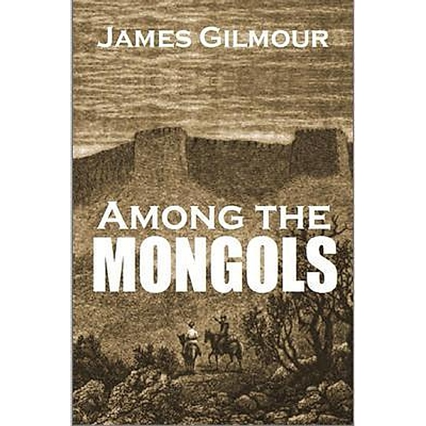 Among the Mongols, James Gilmour