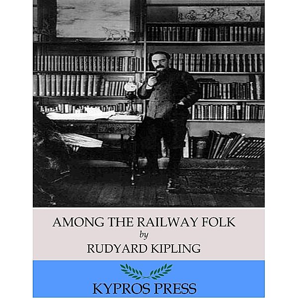 Among the Railway Folk, Rudyard Kipling