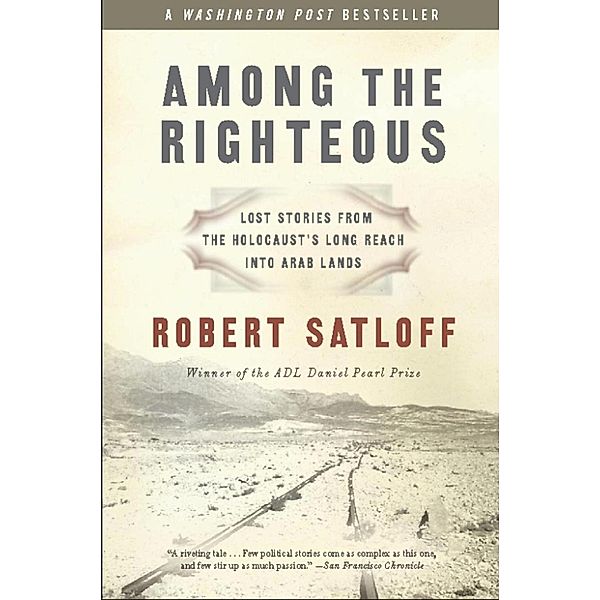 Among the Righteous, Robert Satloff