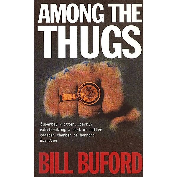 Among The Thugs, Bill Buford