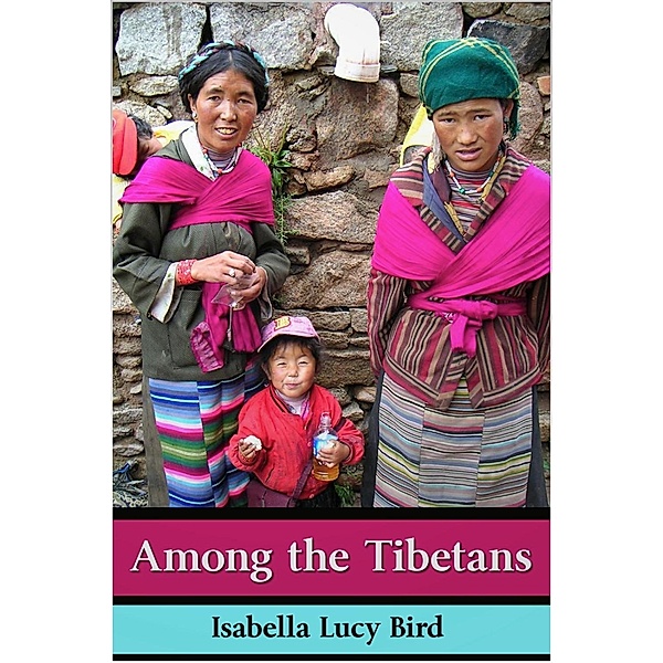 Among the Tibetans, Isabella Bird