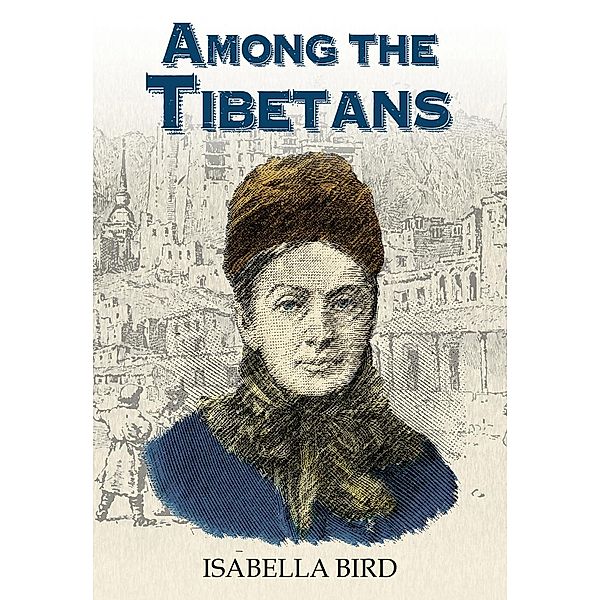 Among the Tibetans / Earnshaw Books, Isabella Bird