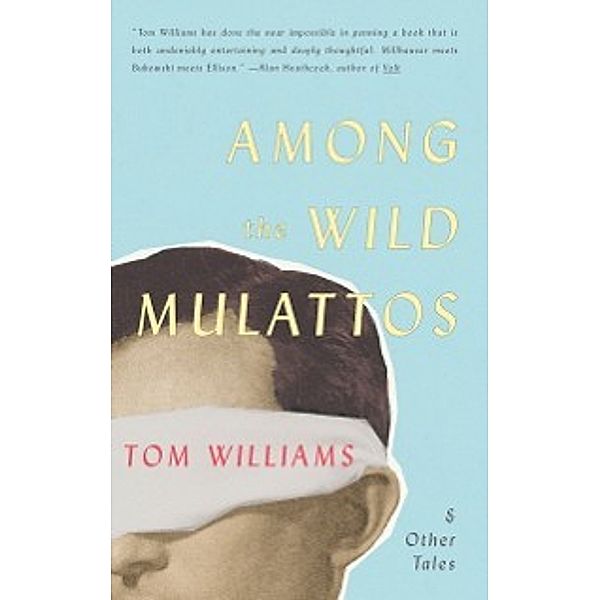 Among The Wild Mulattos and Other Tales, Tom Williams