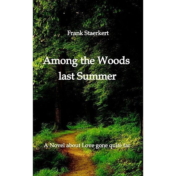Among the Woods last Summer, Frank Staerkert