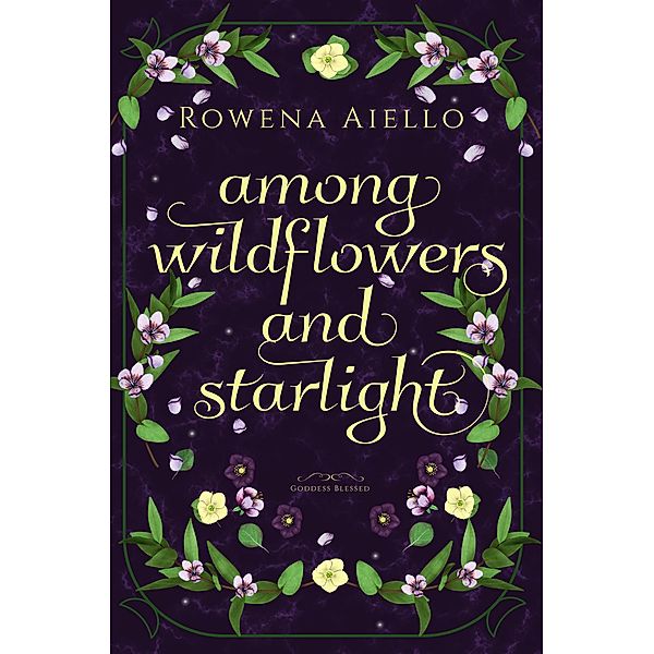 Among Wildflowers and Starlight (Goddess Blessed, #1) / Goddess Blessed, Rowena Aiello