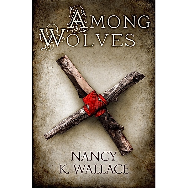 Among Wolves / Wolves of Llisé Bd.1, Nancy K. Wallace
