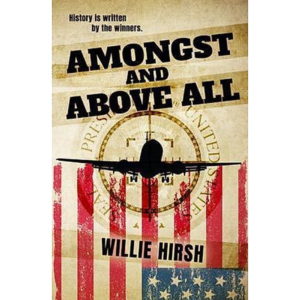 Amongst and Above All, Willie Hirsh