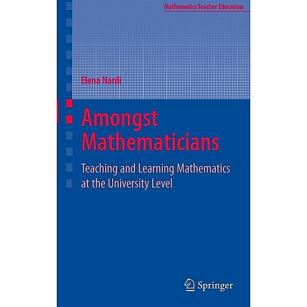 Amongst Mathematicians / Mathematics Teacher Education Bd.3, Elena Nardi