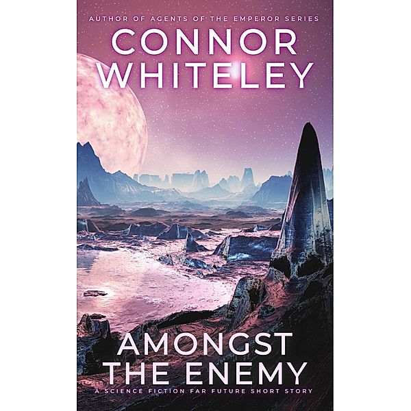 Amongst The Enemy: A Science Fiction Far Future Short Story (Way Of The Odyssey Science Fiction Fantasy Stories) / Way Of The Odyssey Science Fiction Fantasy Stories, Connor Whiteley