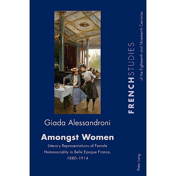 Amongst Women / French Studies of the Eighteenth and Nineteenth Centuries Bd.39, Giada Alessandroni