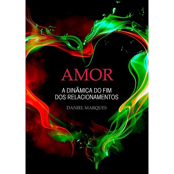 Amor: A Dinâmica do Fim dos Relacionamentos, Daniel Marques