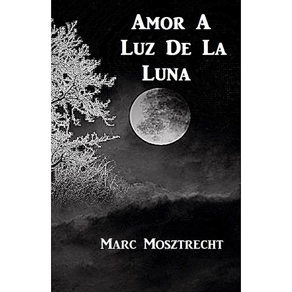 Amor A Luz De La Luna, Marc Mosztrecht