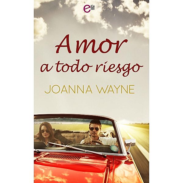 Amor a todo riesgo / eLit, Joanna Wayne