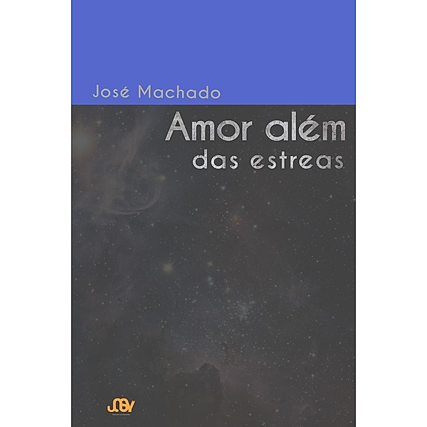 Amor Além das Estrelas (1, #2) / 1, Josy, José Machado