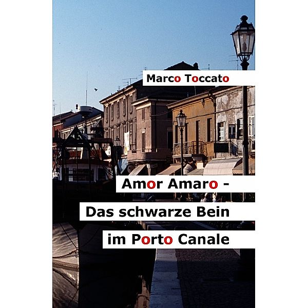 Amor Amaro - Das schwarze Bein im Porto Canale, Marco Toccato