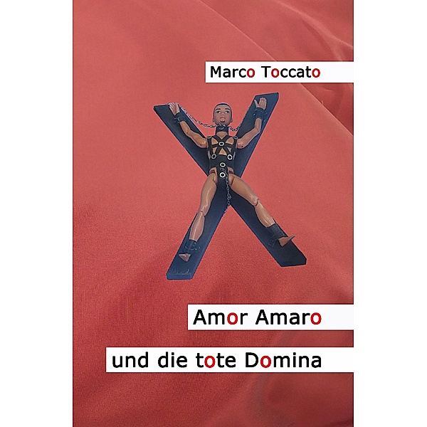 Amor Amaro und die tote Domina / Amor Amaro Bd.3, Marco Toccato