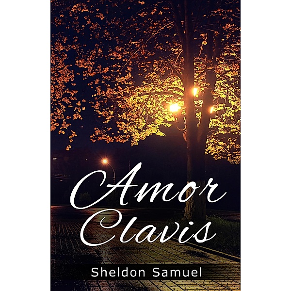 Amor Clavis (Keys of the Heart, #1) / Keys of the Heart, Sheldon Samuel