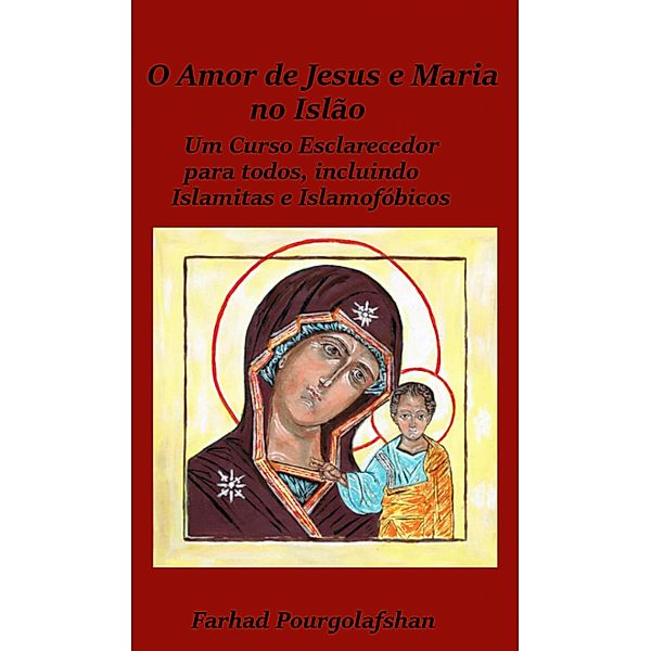 Amor de Jesus e Maria no Islão, Farhad Pourgolafshan