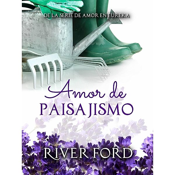 Amor de Paisajismo (Amor en Eureka) / Amor en Eureka, River Ford