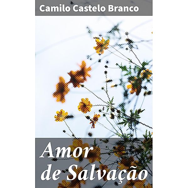 Amor de Salvação, Camilo Castelo Branco