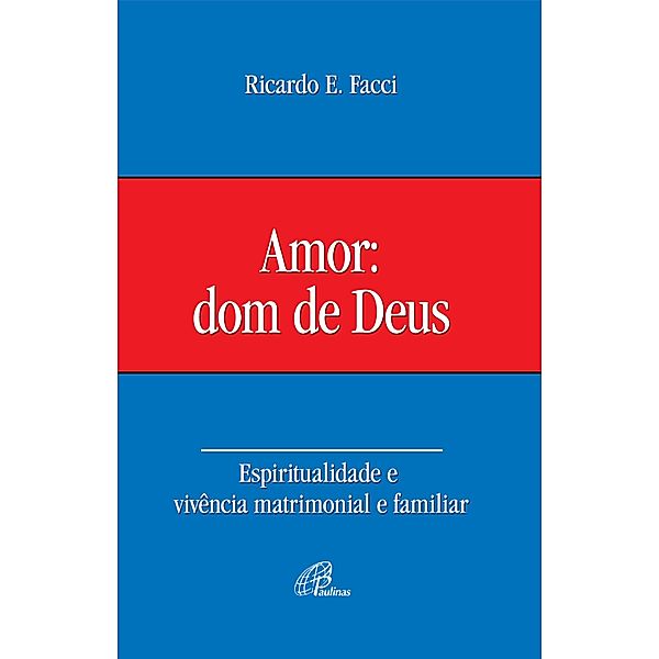 Amor: dom de Deus, Ricardo E Facci