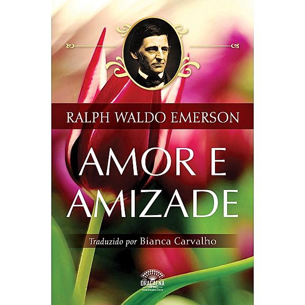 Amor e Amizade - Ensaios de Ralph Waldo Emerson / Ensaios de Ralph Waldo Emerson Bd.2, Ralph Waldo Emerson