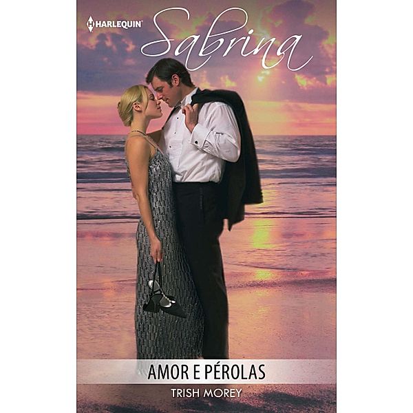 Amor e pérolas / Sabrina Bd.995, Trish Morey