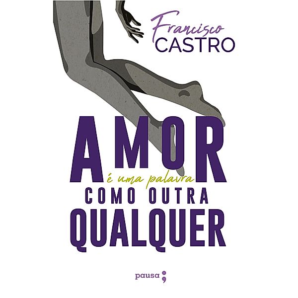 Amor é uma palavra como outra qualquer, Francisco Castro