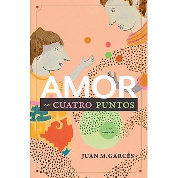 Amor en Cuatro Puntos, Juan Garcés