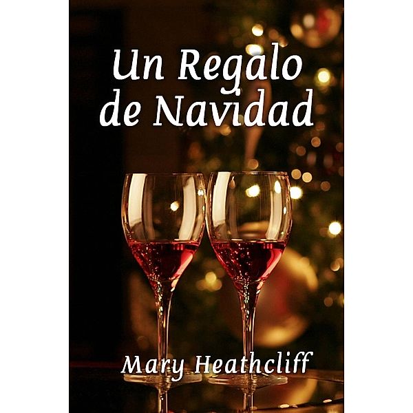 Amor en Navidad: Un Regalo de Navidad, Mary Heathcliff