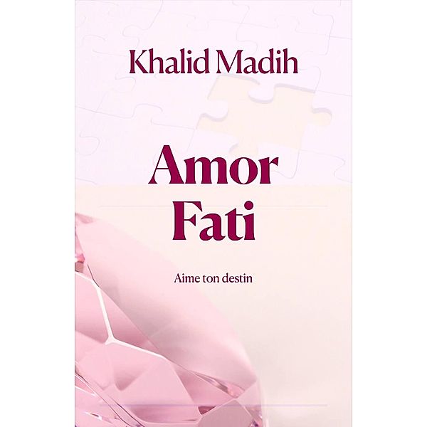 Amor Fati - Aime ton destin, Khalid Madih