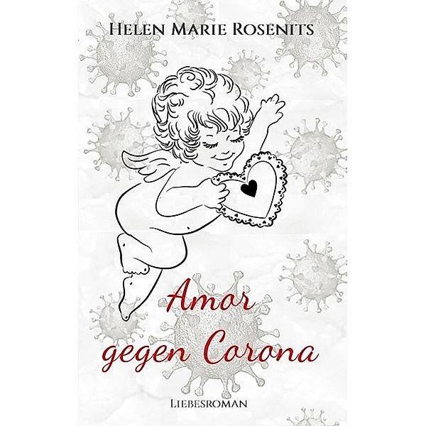 Amor gegen Corona, Helen Marie Rosenits