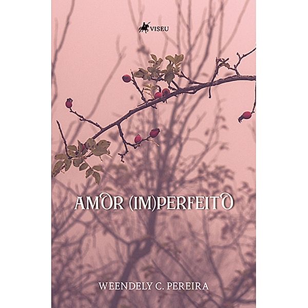 Amor (IM)Perfeito, Weendely C. Pereira