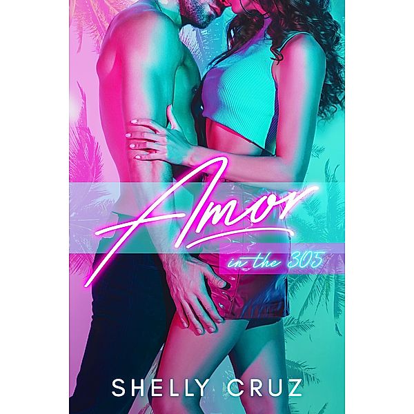 Amor in the 305, Shelly Cruz