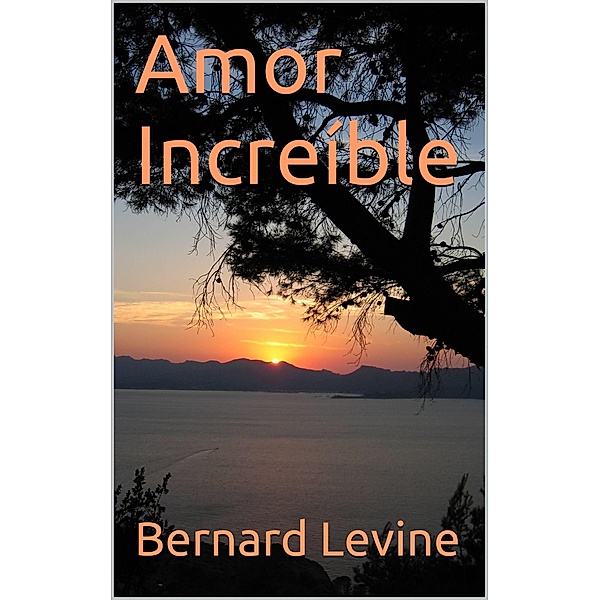 Amor Increible / Babelcube Inc., Bernard Levine